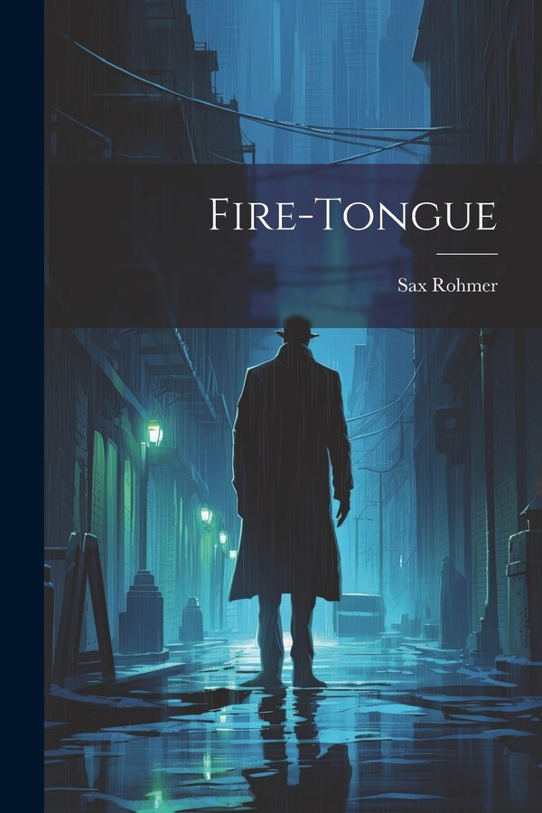 Fire-Tongue by Sax Rohmer, Paperback | Indigo Chapters
