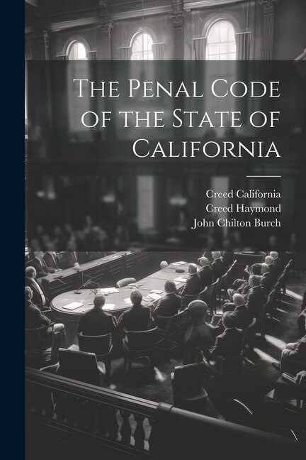 The Penal Code of the State of California by Creed Haymond, Paperback | Indigo Chapters