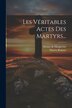 Les Véritables Actes Des Martyrs. by Thierry Ruinart, Paperback | Indigo Chapters