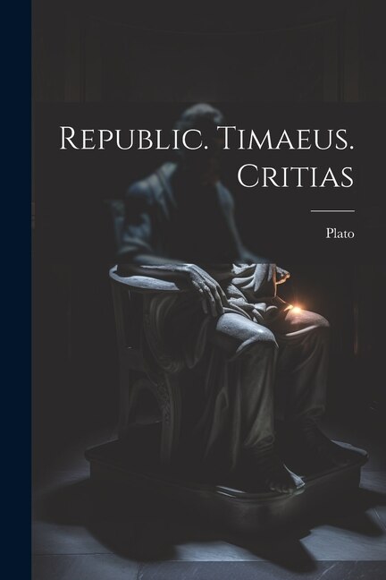 Republic. Timaeus. Critias by Plato, Paperback | Indigo Chapters