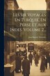 Les Six Voyages En Turquie En Perse Et Aux Indes Volume 2. by Jean-Baptiste Tavernier, Paperback | Indigo Chapters