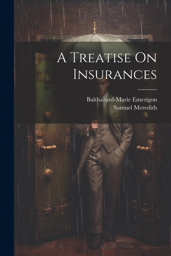 A Treatise On Insurances by Balthazard-Marie Emerigon, Paperback | Indigo Chapters