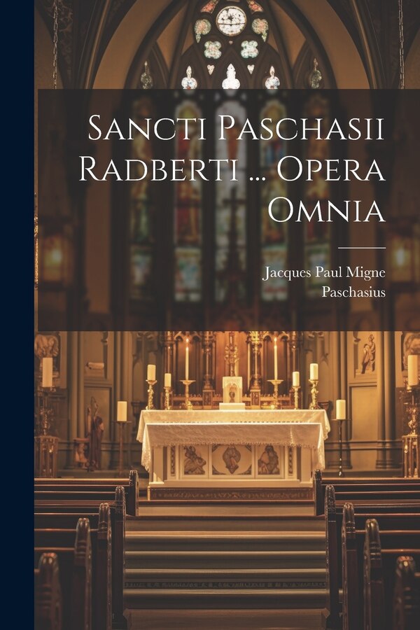 Sancti Paschasii Radberti by Paschasius (radbertus), Paperback | Indigo Chapters