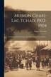 Mission Chari-lac Tchad 1902-1904 by August Chevalier, Paperback | Indigo Chapters