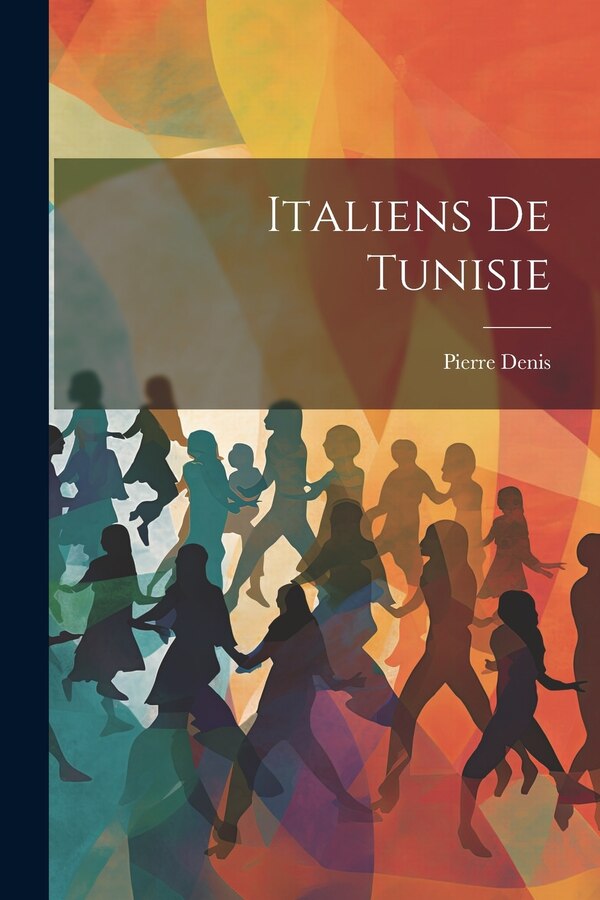Italiens De Tunisie by Pierre Denis, Paperback | Indigo Chapters