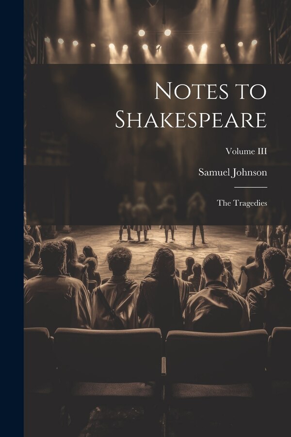 Notes to Shakespeare by Samuel Johnson, Paperback | Indigo Chapters