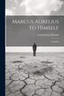 Marcus Aurelius to Himself by Gerald Henry Rendall, Paperback | Indigo Chapters