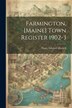 Farmington [Maine] Town Register 1902-3 by Harry Edward Mitchell, Paperback | Indigo Chapters