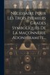 Nécessaire Pour Les Trois Premiers Grades Symboliques De La Maçonnerie Adonhiramite. by Anonymous, Paperback | Indigo Chapters