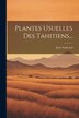 Plantes Usuelles Des Tahitiens. by Jean Nadeaud, Paperback | Indigo Chapters
