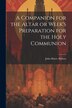 A Companion for the Altar or Week's Preparation for the Holy Communion by John Henry Hobart, Paperback | Indigo Chapters