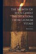 The Month Of Jesus Christ [meditations From Lignum Vitae] by Bonaventura (St Card ), Paperback | Indigo Chapters