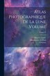 Atlas photographique de la lune Volume; Volume 10 by Observatoire De Paris, Paperback | Indigo Chapters