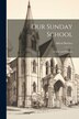 Our Sunday School by Alfred Hewlett, Paperback | Indigo Chapters