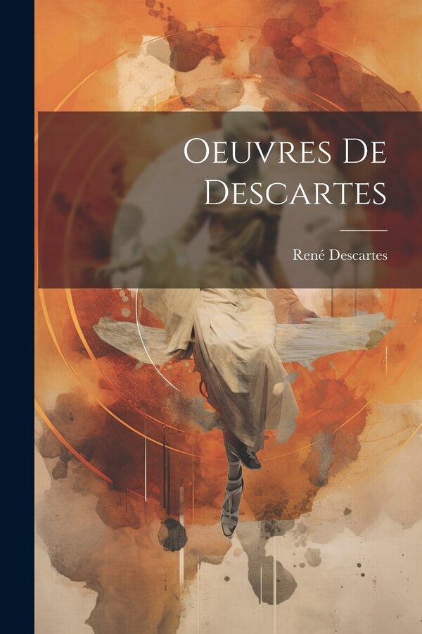 Oeuvres de Descartes by Descartes René, Paperback | Indigo Chapters