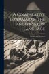 A Comparative Grammar of the Anglo-Saxon Language by Harper And Brothers, Paperback | Indigo Chapters