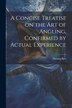 A Concise Treatise on the Art of Angling Confirmed by Actual Experience by Best Thomas, Paperback | Indigo Chapters
