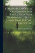L'oratoire Du Coeur Ou Méthode Très Facile Pour Faire Oraison Avec Jésus-christ Dans Le Fond Du Coeur. by Maurice De Querdu Le Gall
