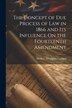 The Concept of Due Process of Law in 1866 and Its Influence On the Fourteenth Amendment by Herbert Thompson Leyland, Paperback | Indigo Chapters