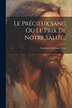 Le Précieux Sang Ou Le Prix De Notre Salut. by Frederick William Faber, Paperback | Indigo Chapters