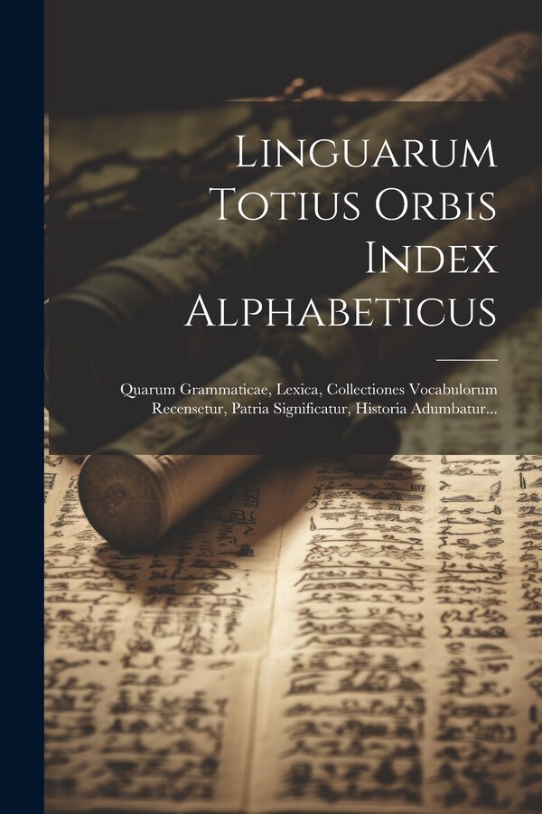 Linguarum Totius Orbis Index Alphabeticus by Anonymous, Paperback | Indigo Chapters