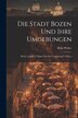 Die Stadt Bozen Und Ihre Umgebungen by Beda Weber, Paperback | Indigo Chapters