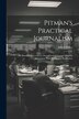 Pitman's Practical Journalism; an Introduction to Every Description of Literary Effort in Association With Newspaper Production by Alfred Baker