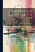 Obstetrics the Science and the Art by Charles Delucena Meigs, Paperback | Indigo Chapters