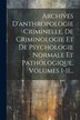 Archives D'anthropologie Criminelle De Criminologie Et De Psychologie Normale Et Pathologique Volumes 1-11. by Anonymous