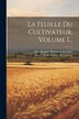 La Feuille Du Cultivateur Volume 1. by Jean Baptiste Dubois De Jancigny, Paperback | Indigo Chapters