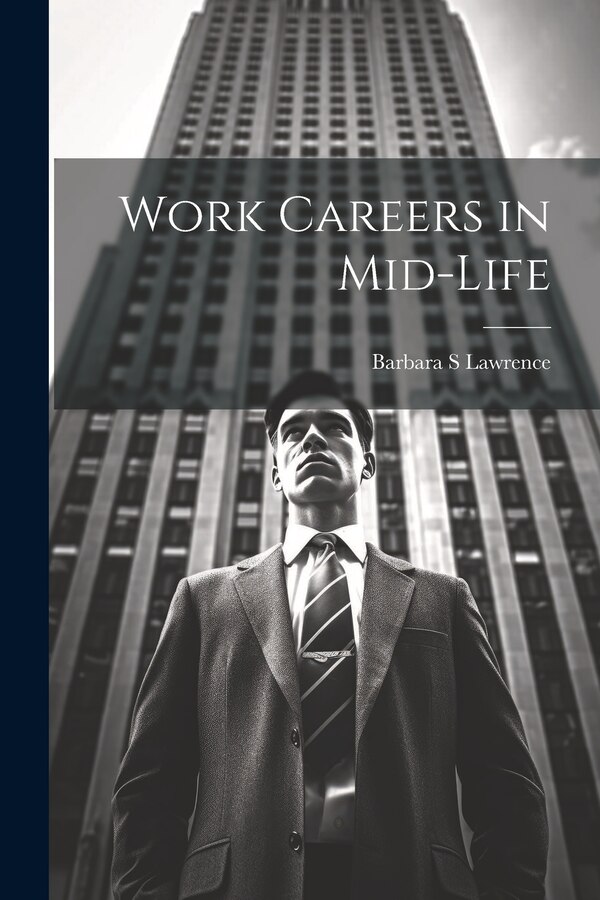 Work Careers in Mid-life by Barbara S Lawrence, Paperback | Indigo Chapters