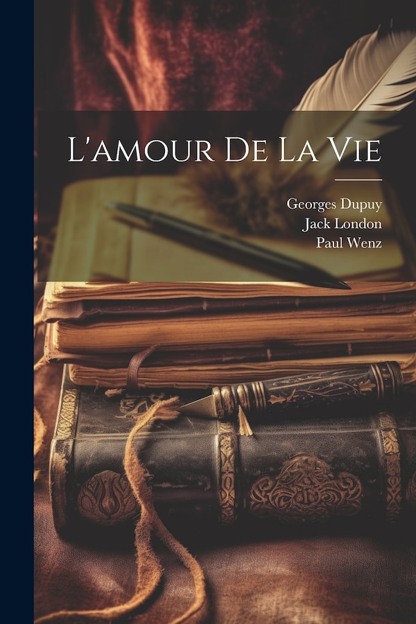 L'amour De La Vie by Jack London, Paperback | Indigo Chapters