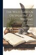 The Wild Garden Or Speaking Of Writing by Angus Wilson, Paperback | Indigo Chapters