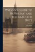Wilson's Guide to Rothesay and the Island of Bute by John Wilson, Paperback | Indigo Chapters