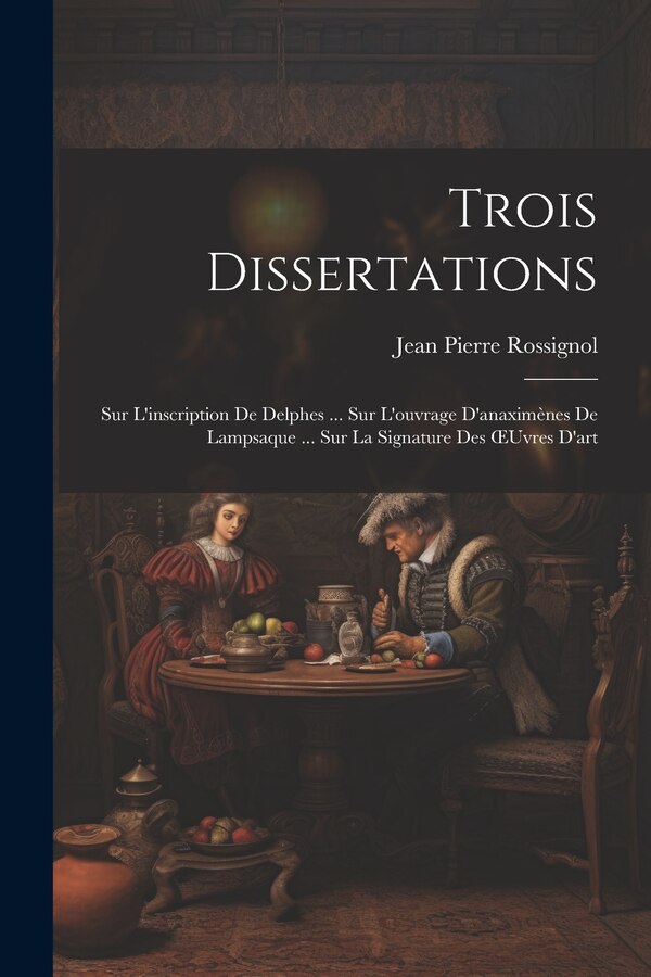 Trois Dissertations by Jean Pierre Rossignol, Paperback | Indigo Chapters
