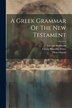 A Greek Grammar Of The New Testament by Georg Benedikt Winer, Paperback | Indigo Chapters
