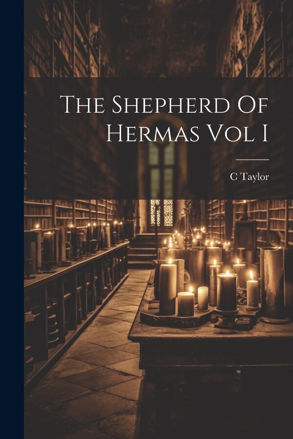 The Shepherd Of Hermas Vol I by C Taylor, Paperback | Indigo Chapters