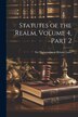 Statutes of the Realm Volume 4 part 2 by Etc Statutes Great Britain Laws