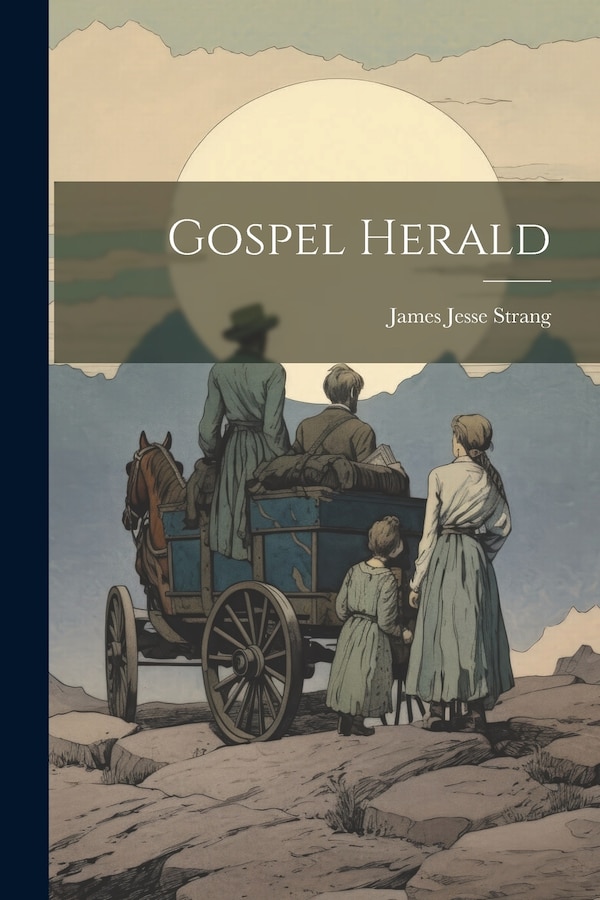 Gospel Herald by James Jesse Strang, Paperback | Indigo Chapters