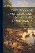John Hood of Lynn Mass. and Some of His Descendants by Mary Jane Hood Bosson