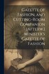 Gazette of Fashion and Cutting-Room Companion [Afterw.] Minister's Gazette of Fashion by Anonymous