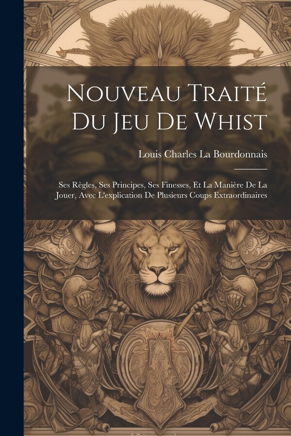 Nouveau Traité Du Jeu De Whist by Louis Charles La Bourdonnais, Paperback | Indigo Chapters