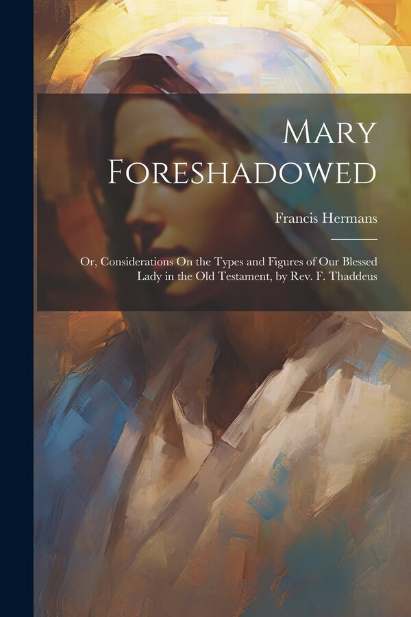 Mary Foreshadowed by Francis Hermans, Paperback | Indigo Chapters
