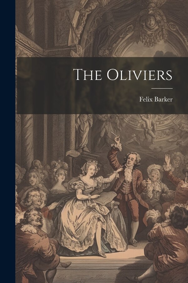 The Oliviers by Felix Barker, Paperback | Indigo Chapters