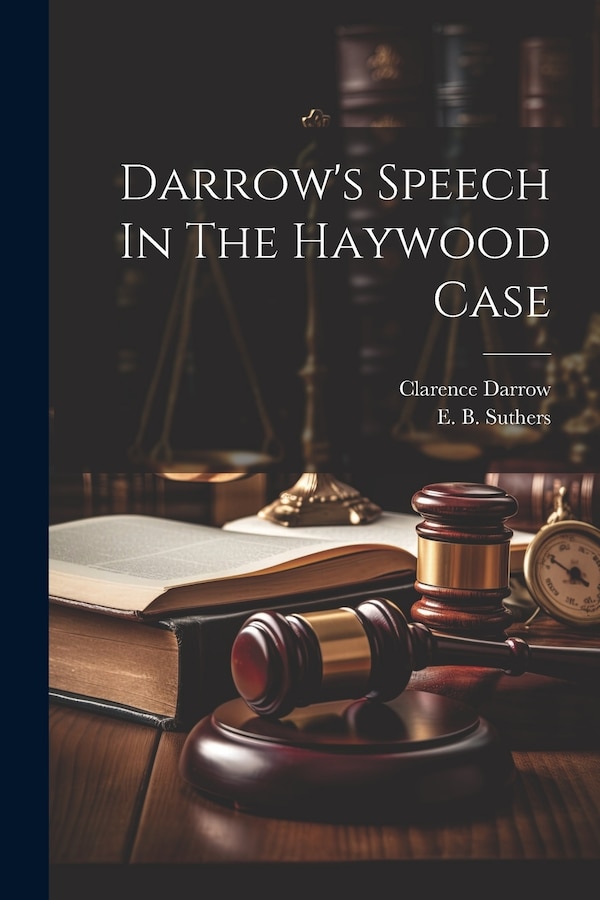 Darrow's Speech In The Haywood Case by Clarence Darrow, Paperback | Indigo Chapters
