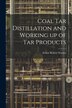 Coal tar Distillation and Working up of tar Products by Arthur Robert Warnes, Paperback | Indigo Chapters