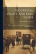 The Crystal Palace And Park In 1853 by Lon Crystal Palace Company (Sydenham