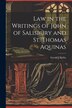 Law in the Writings of John of Salisbury and St. Thomas Aquinas by Gerald J Kirby