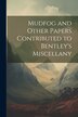 Mudfog and Other Papers Contributed to Bentley's Miscellany by Anonymous, Paperback | Indigo Chapters