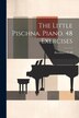 The Little Pischna. Piano. 48 Exercises by Bernhard Wolff, Paperback | Indigo Chapters